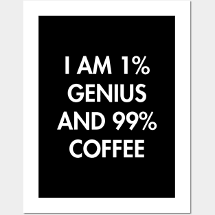 99% Coffee Posters and Art